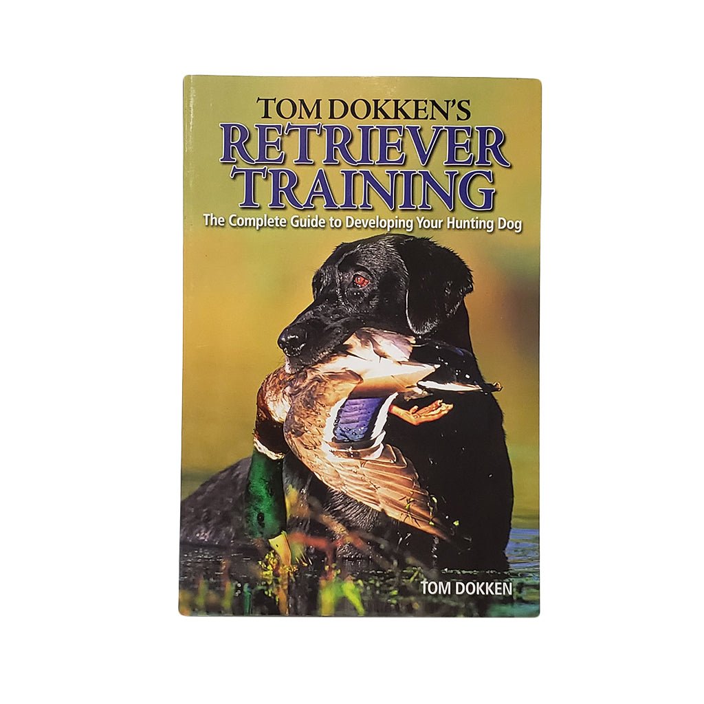 Dokken Retriever Training by Tom Dokken – Hunting Dog Supply