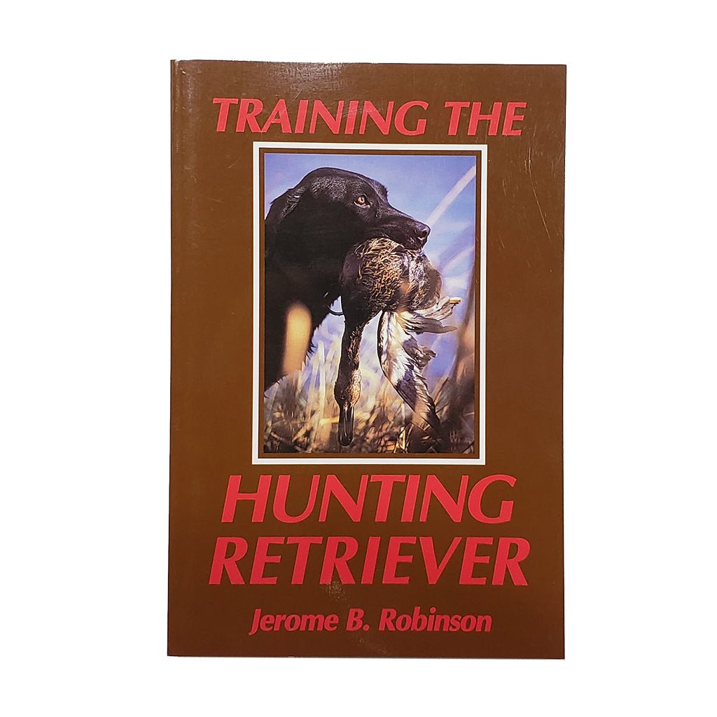 Lion Country Supply Training The Hunting Retriever J. Robinson – Hunting Dog Supply
