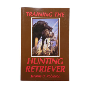 Training The Hunting Retriever J. Robinson