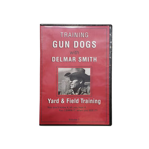 Training Gun Dogs with Delmar Smith: Volume 1 Yard & Field Training
