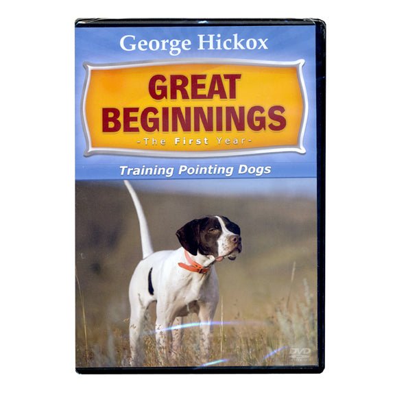 George Hickox Bird Dogs Great Beginnings-The First Year, Pointers by G. Hickox – Hunting Dog Supply